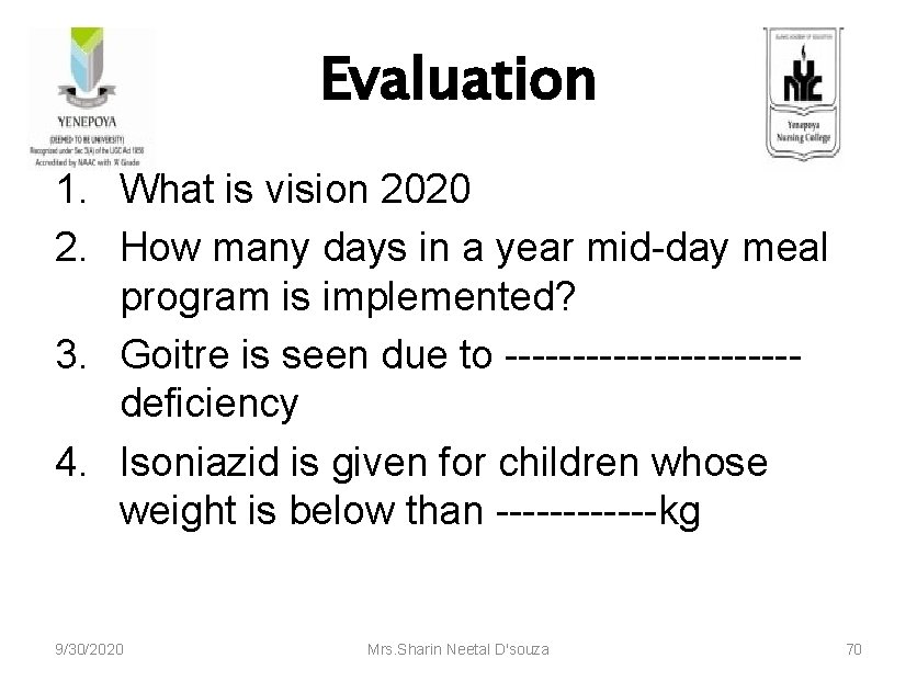 Evaluation 1. What is vision 2020 2. How many days in a year mid-day