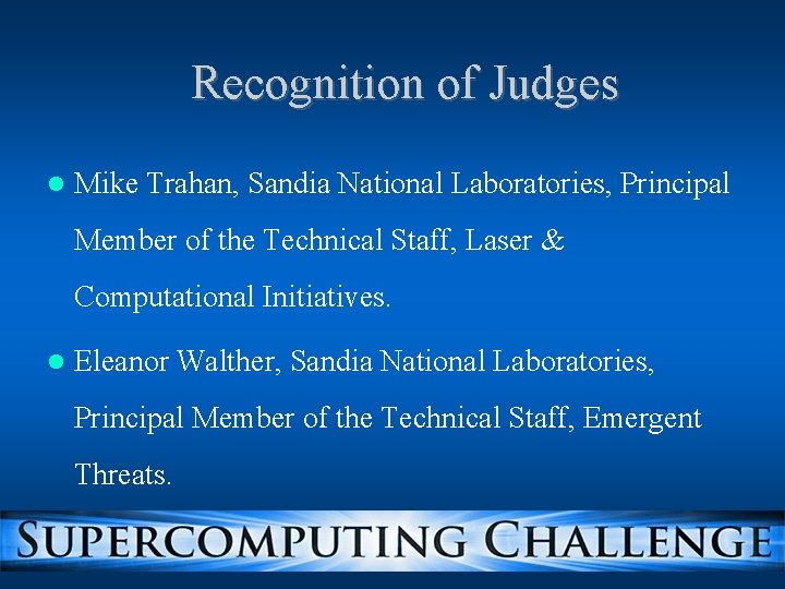 Recognition of Judges Mike Trahan, Sandia National Laboratories, Principal Member of the Technical Staff, Recognition of Judges Mike Trahan, Sandia National Laboratories, Principal Member of the Technical Staff,