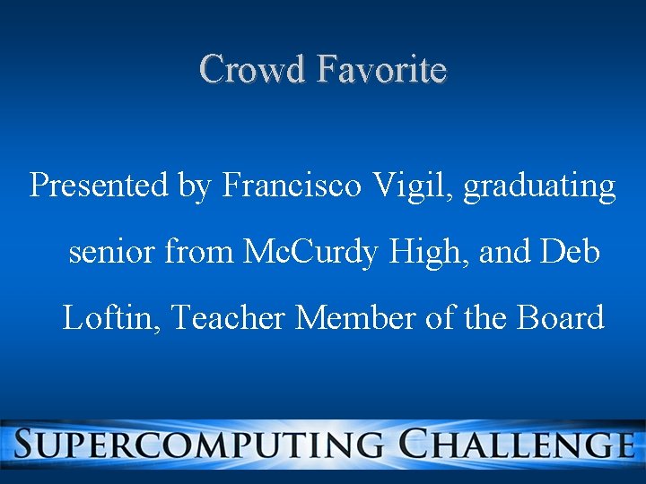 Crowd Favorite Presented by Francisco Vigil, graduating senior from Mc. Curdy High, and Deb Crowd Favorite Presented by Francisco Vigil, graduating senior from Mc. Curdy High, and Deb