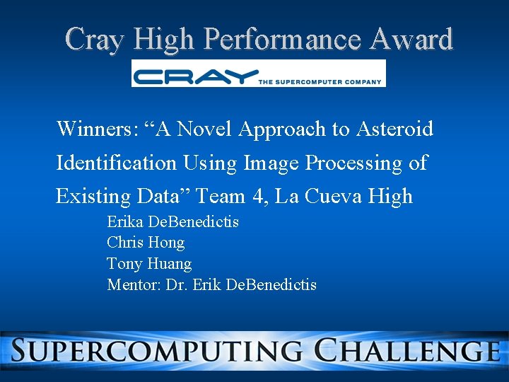 Cray High Performance Award Winners: “A Novel Approach to Asteroid Identification Using Image Processing Cray High Performance Award Winners: “A Novel Approach to Asteroid Identification Using Image Processing