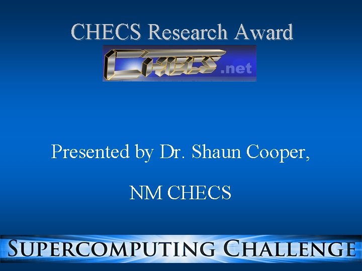 CHECS Research Award Presented by Dr. Shaun Cooper, NM CHECS CHECS Research Award Presented by Dr. Shaun Cooper, NM CHECS