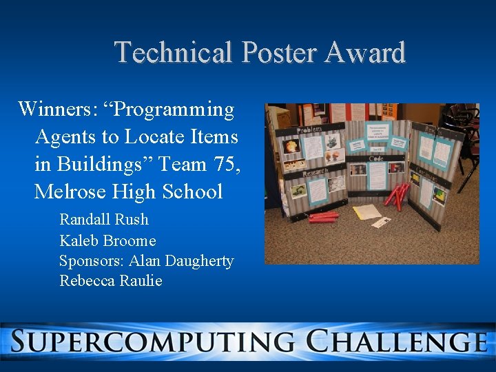Technical Poster Award Winners: “Programming Agents to Locate Items in Buildings” Team 75, Melrose Technical Poster Award Winners: “Programming Agents to Locate Items in Buildings” Team 75, Melrose