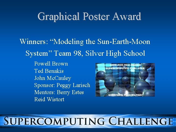 Graphical Poster Award Winners: “Modeling the Sun-Earth-Moon System” Team 98, Silver High School Powell Graphical Poster Award Winners: “Modeling the Sun-Earth-Moon System” Team 98, Silver High School Powell