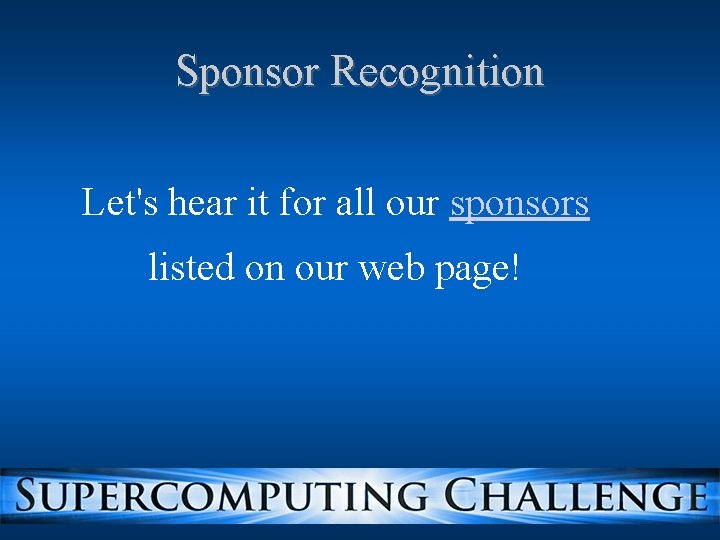Sponsor Recognition Let's hear it for all our sponsors listed on our web page! Sponsor Recognition Let's hear it for all our sponsors listed on our web page!
