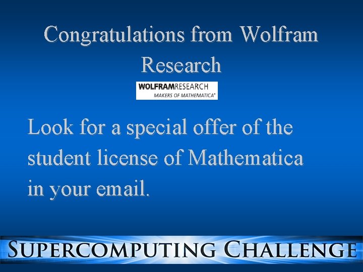 Congratulations from Wolfram Research Look for a special offer of the student license of Congratulations from Wolfram Research Look for a special offer of the student license of
