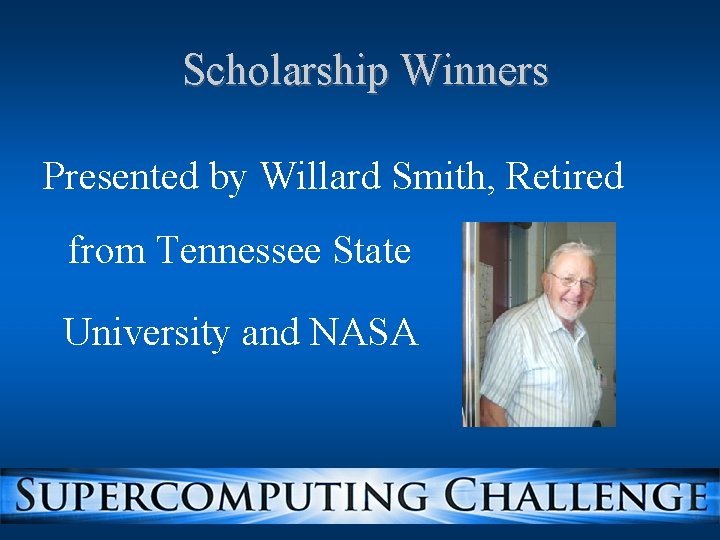 Scholarship Winners Presented by Willard Smith, Retired from Tennessee State University and NASA Scholarship Winners Presented by Willard Smith, Retired from Tennessee State University and NASA