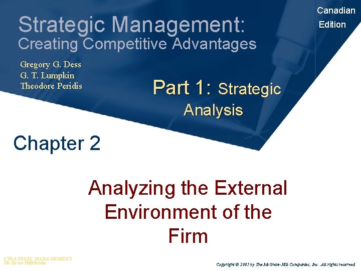 Strategic Management: Canadian Edition Creating Competitive Advantages Gregory G. Dess G. T. Lumpkin Theodore