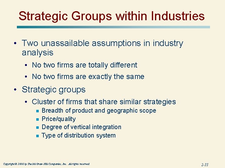 Strategic Groups within Industries • Two unassailable assumptions in industry analysis • No two