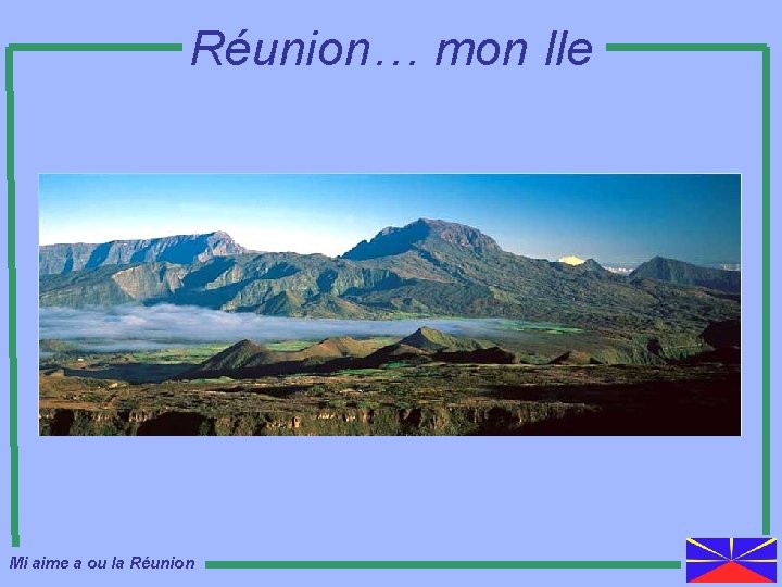 Réunion… mon Ile Mi aime a ou la Réunion 