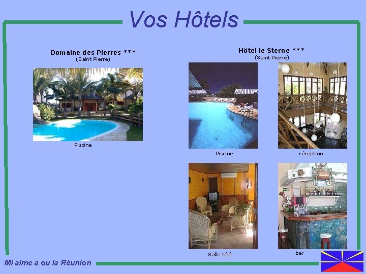 Vos Hôtel le Sterne *** Domaine des Pierres *** (Saint Pierre) Piscine Salle télé