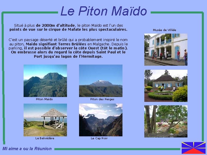Le Piton Maïdo Situé à plus de 2000 m d'altitude, le piton Maïdo est