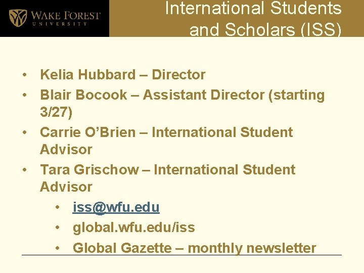 International Students and Scholars (ISS) • Kelia Hubbard – Director • Blair Bocook –