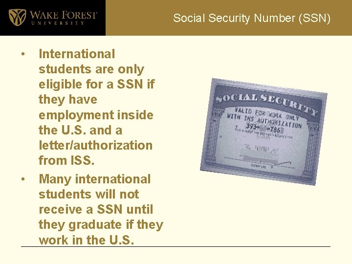 Social Security Number (SSN) • • International students are only eligible for a SSN