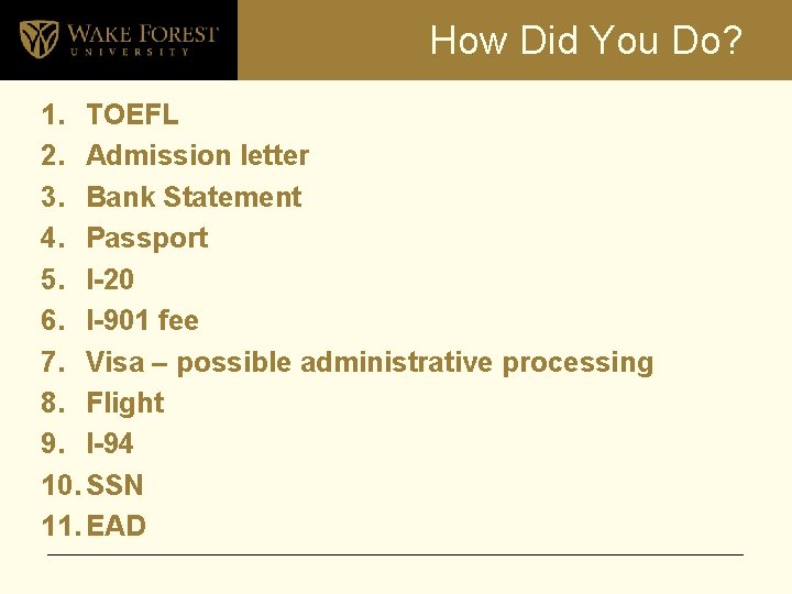 How Did You Do? 1. TOEFL 2. Admission letter 3. Bank Statement 4. Passport