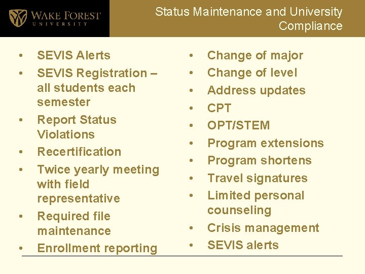 Status Maintenance and University Compliance • • SEVIS Alerts SEVIS Registration – all students