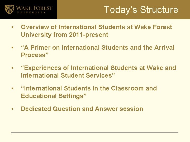 Today’s Structure • Overview of International Students at Wake Forest University from 2011 -present