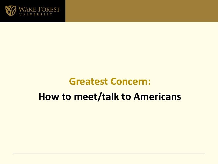 Greatest Concern: How to meet/talk to Americans 