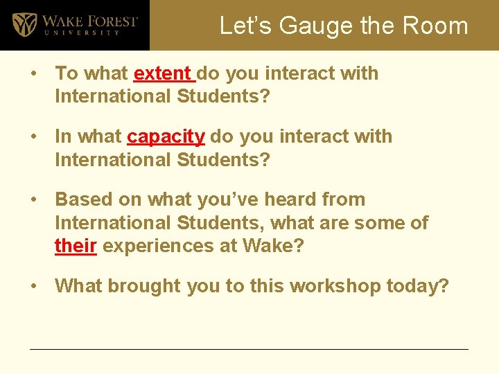 Let’s Gauge the Room • To what extent do you interact with International Students?