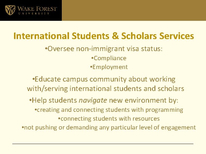 International Students & Scholars Services • Oversee non-immigrant visa status: • Compliance • Employment
