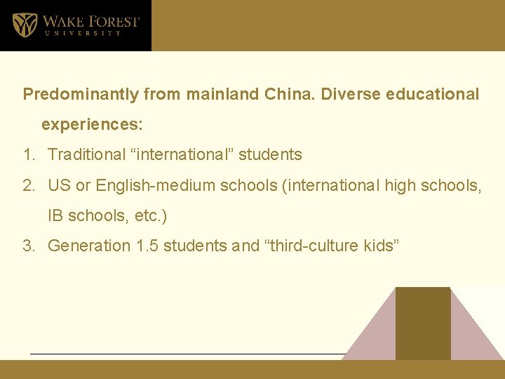 Second language learners at Wake Predominantly from mainland China. Diverse educational experiences: 1. Traditional