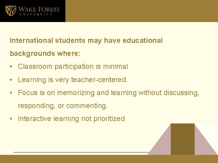 Educational International students may havebackgrounds educationalof our learners backgrounds where: • Classroom participation is