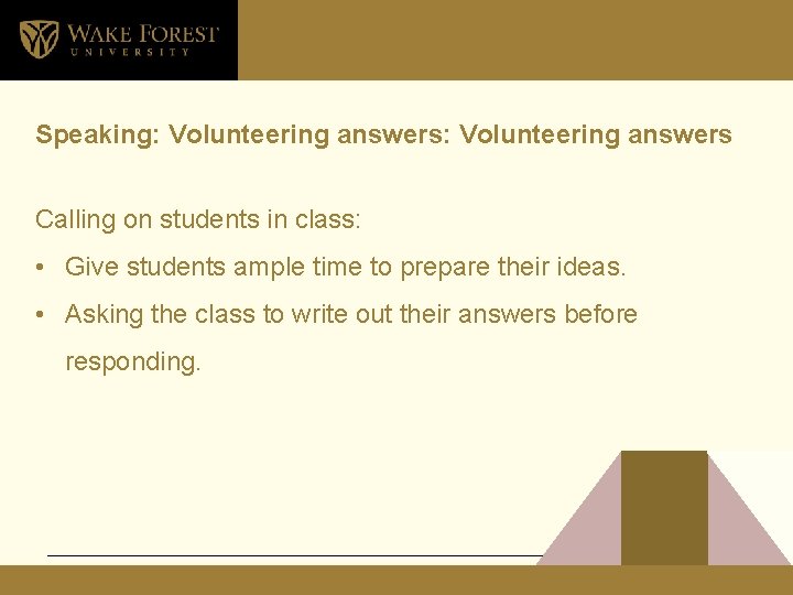 Speaking: Volunteering answers Calling on students in class: • Give students ample time to