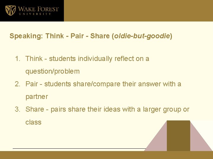 Speaking: Think - Pair - Share (oldie-but-goodie) 1. Think - students individually reflect on