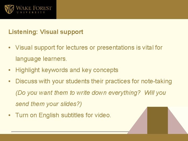 Listening: Visual support • Visual support for lectures or presentations is vital for language