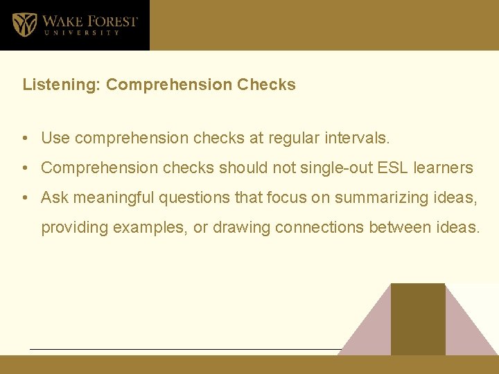 Listening: Comprehension Checks • Use comprehension checks at regular intervals. • Comprehension checks should