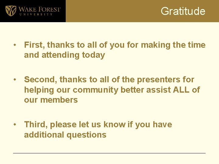 Gratitude • First, thanks to all of you for making the time and attending