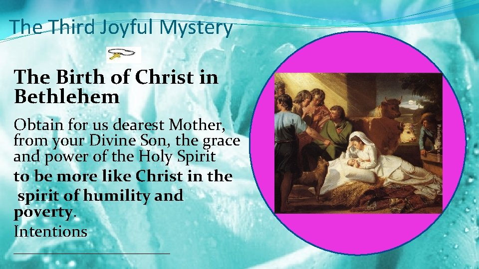 The Third Joyful Mystery The Birth of Christ in Bethlehem Obtain for us dearest