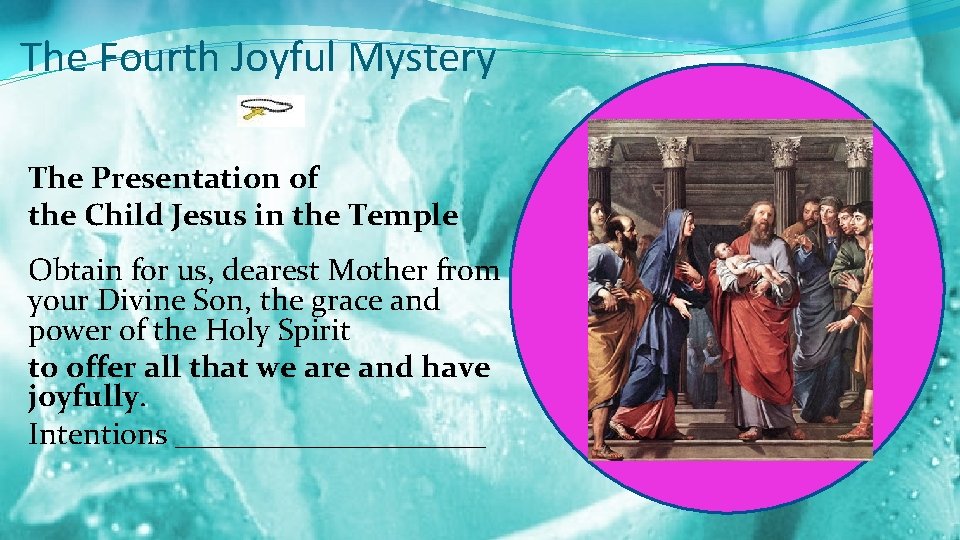 The Fourth Joyful Mystery The Presentation of the Child Jesus in the Temple Obtain