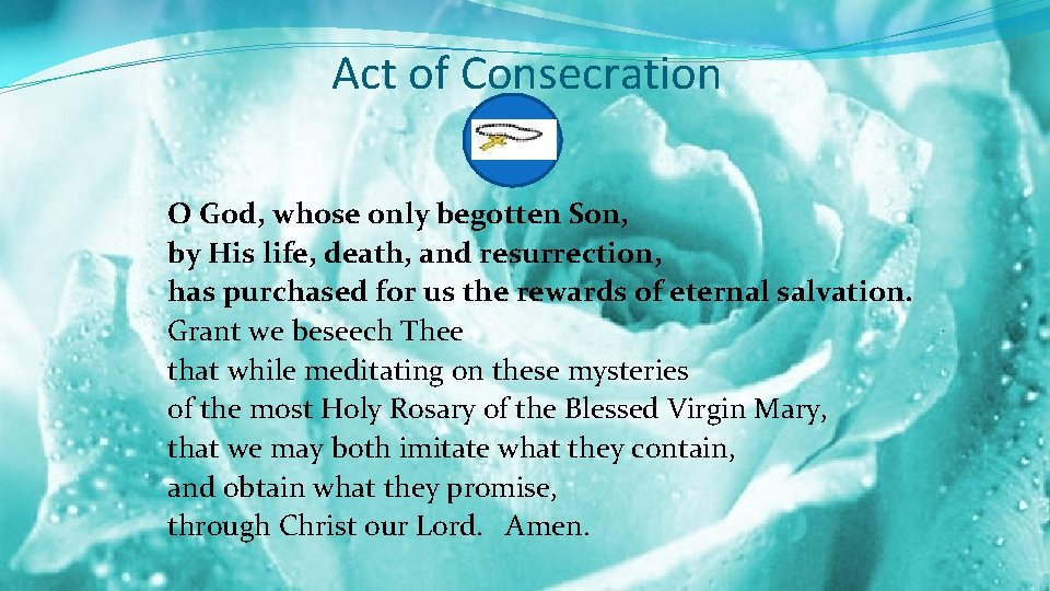 Act of Consecration O God, whose only begotten Son, by His life, death, and