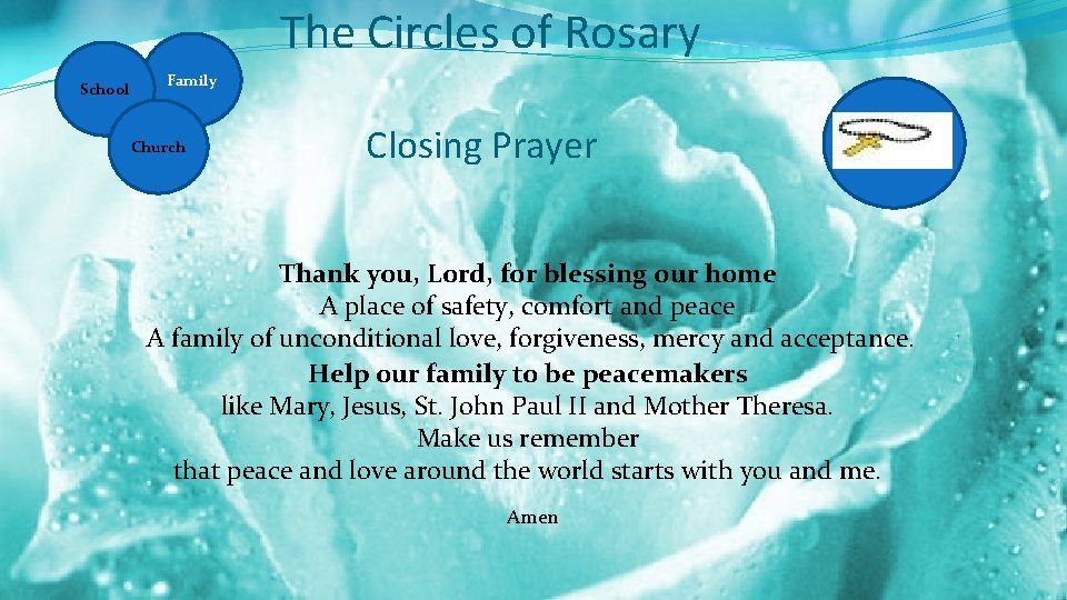 The Circles of Rosary School Family Church Closing Prayer Thank you, Lord, for blessing
