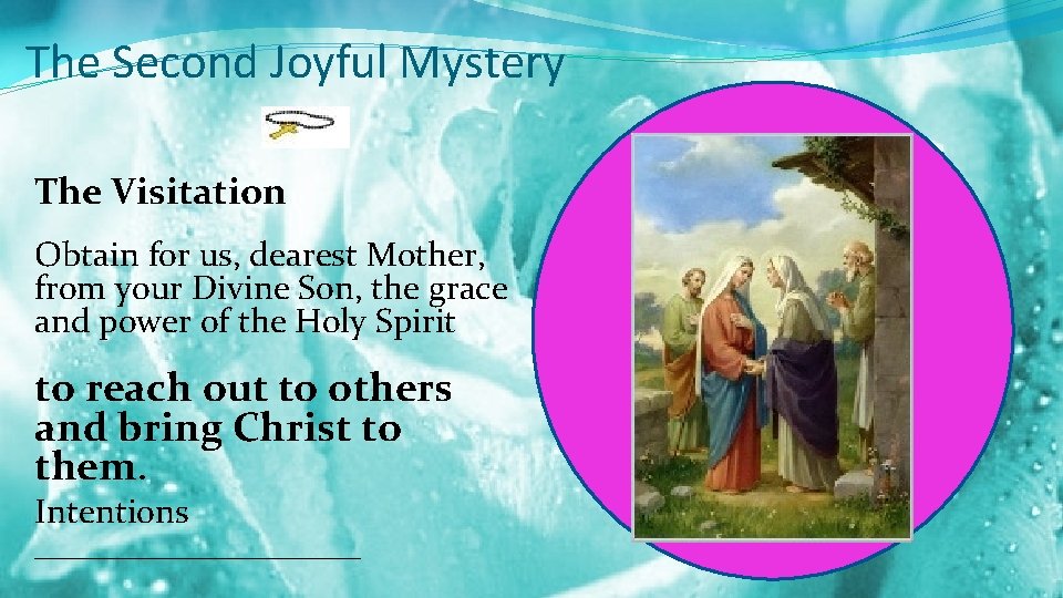The Second Joyful Mystery The Visitation Obtain for us, dearest Mother, from your Divine