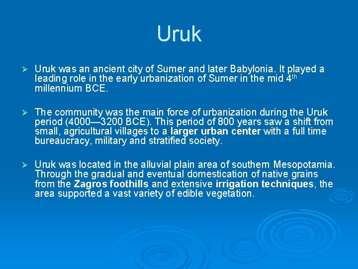 Uruk Ø Uruk was an ancient city of Sumer and later Babylonia. It played