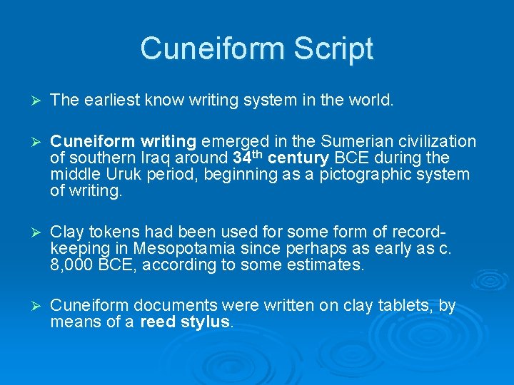 Cuneiform Script Ø The earliest know writing system in the world. Ø Cuneiform writing
