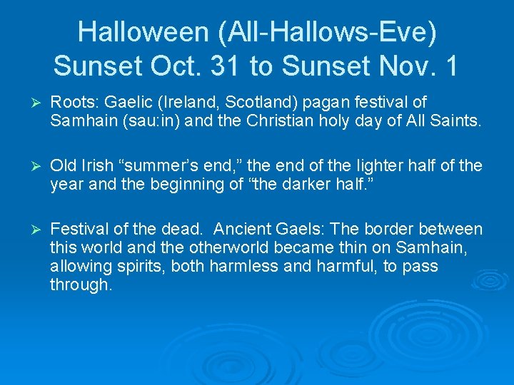 Halloween (All-Hallows-Eve) Sunset Oct. 31 to Sunset Nov. 1 Ø Roots: Gaelic (Ireland, Scotland)