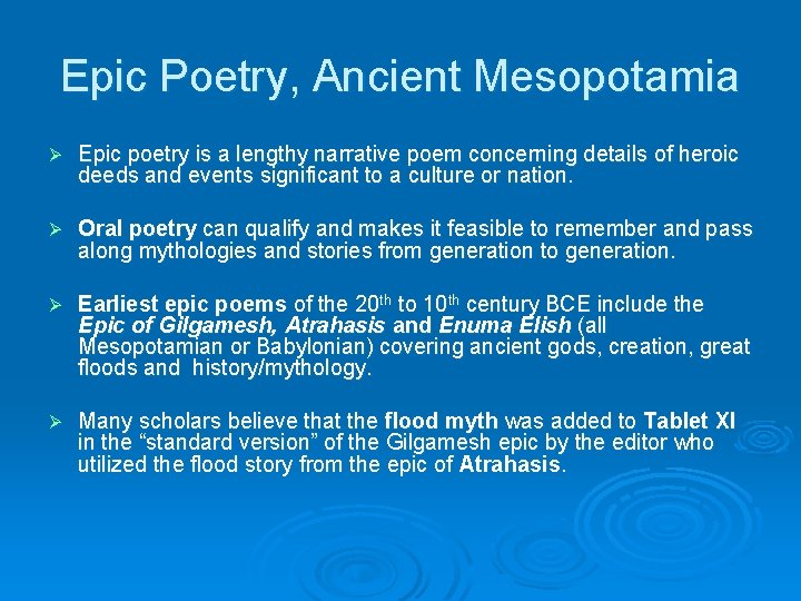 Epic Poetry, Ancient Mesopotamia Ø Epic poetry is a lengthy narrative poem concerning details