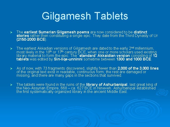 Gilgamesh Tablets Ø The earliest Sumerian Gilgamesh poems are now considered to be distinct