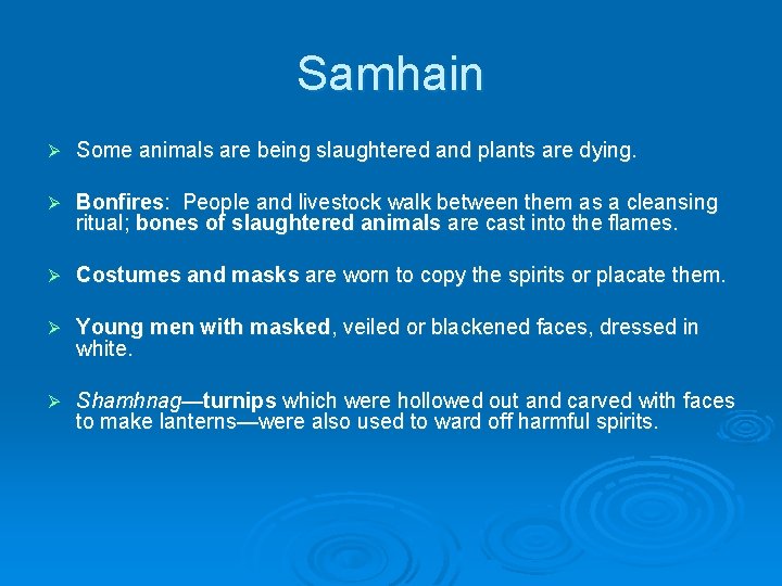 Samhain Ø Some animals are being slaughtered and plants are dying. Ø Bonfires: People