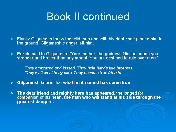 Book II continued Ø Finally Gilgamesh threw the wild man and with his right