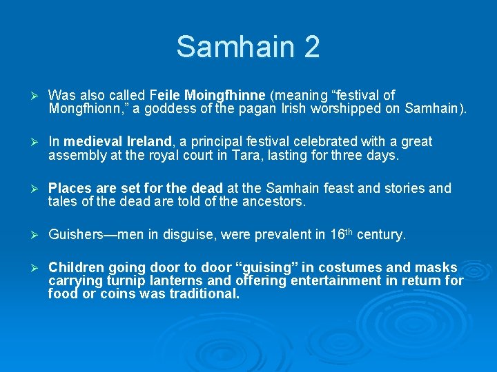 Samhain 2 Ø Was also called Feile Moingfhinne (meaning “festival of Mongfhionn, ” a