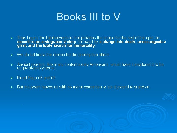 Books III to V Ø Thus begins the fatal adventure that provides the shape