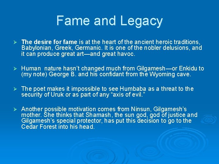 Fame and Legacy Ø The desire for fame is at the heart of the