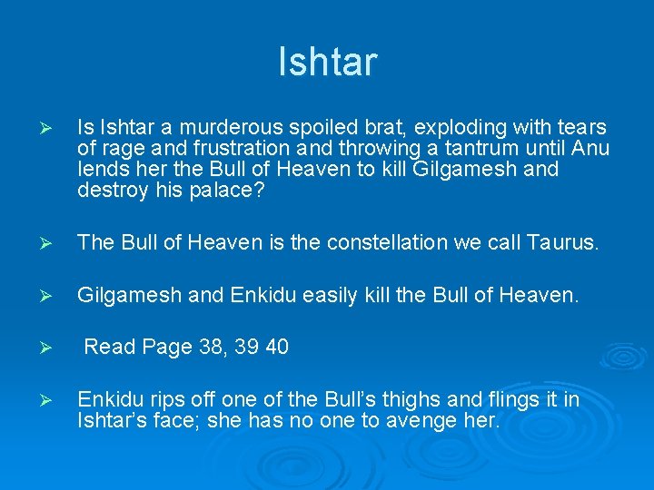 Ishtar Ø Is Ishtar a murderous spoiled brat, exploding with tears of rage and