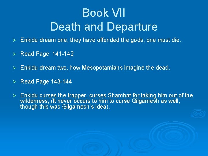 Book VII Death and Departure Ø Enkidu dream one, they have offended the gods,