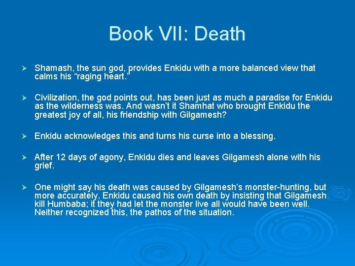 Book VII: Death Ø Shamash, the sun god, provides Enkidu with a more balanced