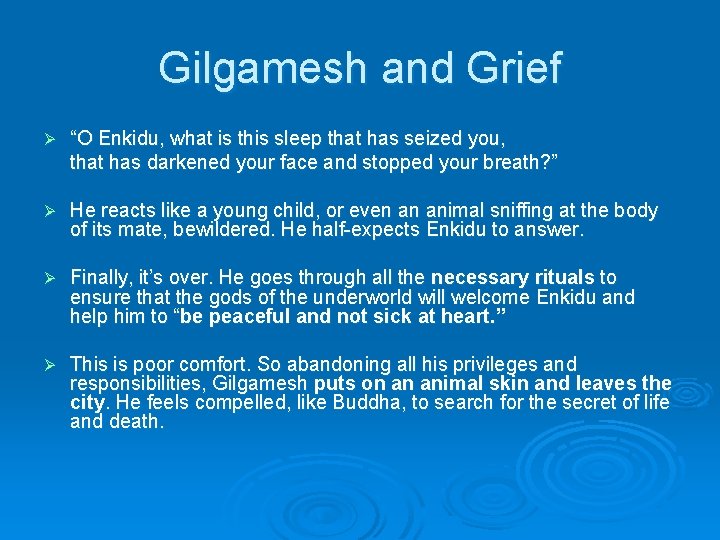 Gilgamesh and Grief Ø “O Enkidu, what is this sleep that has seized you,