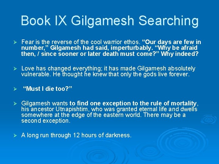 Book IX Gilgamesh Searching Ø Fear is the reverse of the cool warrior ethos.